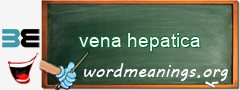 WordMeaning blackboard for vena hepatica